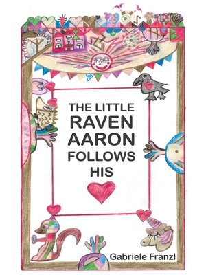 cover image of The Little Raven Aaron Follows His Heart
